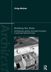 book Building the State: Architecture, Politics, and State Formation in Postwar Central Europe