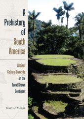 book A Prehistory of South America: ancient cultural diversity on the least known continent