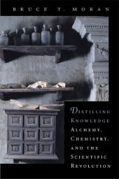 book Distilling Knowledge: Alchemy, Chemistry, and the Scientific Revolution