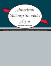 book American Military Shoulder Arms 2: Flintlock Alterations and Muzzleloading Percussion Shoulder Arms, 1840-1865