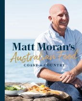 book Matt Moran's Australian food: coast to country