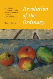 book Revolution of the ordinary: literary studies after Wittgenstein, Austin, and Cavell