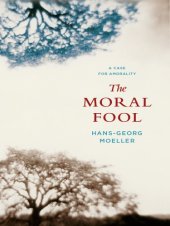 book The moral fool: a case for amorality