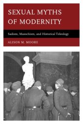 book Sexual myths of modernity: sadism, masochism, and historical teleology