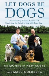 book Let dogs be dogs: Understanding Canine Nature and Mastering the Art of Living with Your Dog