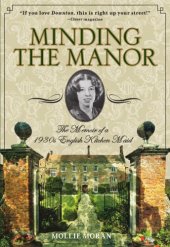 book Minding the manor: the memoir of a 1930s English kitchen maid