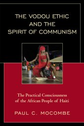 book The Vodou ethic and the spirit of communism: the practical consciousness of the African People of Haiti