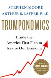 book Trumponomics: Inside the America First Plan to Revive Our Economy