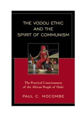 book The Vodou ethic and the spirit of communism: the practical consciousness of the African People of Haiti