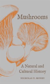 book Mushrooms: a natural and cultural history