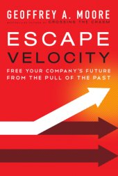 book Escape velocity: free your company's future from the pull of the past