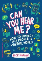 book Can you hear me?: how to connect with people in a virtual world