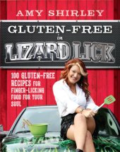 book Gluten-free in Lizard Lick: 100 gluten-free recipes for finger-licking food for your soul