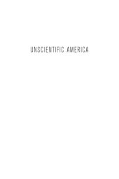 book Unscientific America: how scientific illiteracy threatens our future