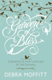 book Garden of bliss: cultivating the inner landscape for self-discovery