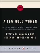 book A few good women: America's military women from World War I to the wars in Iraq and Afghanistan