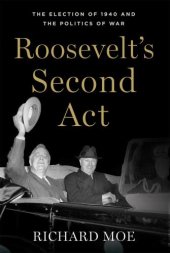 book Roosevelts Second Act: The Election of 1940 and the Politics of War