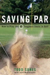 book Saving par: how to play the 40 toughest shots in golf