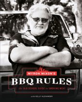 book Myron Mixon's BBQ rules: the old-school guide to smoking meat