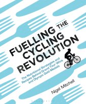 book Fuelling the cycling revolution: the nutritional strategies and recipes behind Grand Tour wins and Olympic gold medals