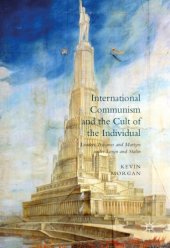 book International Communism and the Cult of the Individual: Leaders, Tribunes and Martyrs under Lenin and Stalin