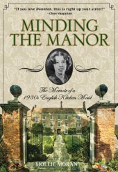 book Minding the manor: the memoir of a 1930s English kitchen maid