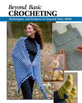 book Beyond Basic Crocheting: Techniques and Projects to Expand Your Skills