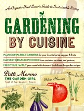 book Gardening by cuisine: an organic-food lover's guide to sustainable living