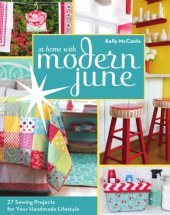 book At home with Modern June: 27 sewing projects for your handmade lifestyle