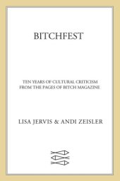 book BITCHfest: ten years of cultural criticism from the pages of Bitch magazine