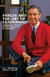 book Fables and the art of leadership: applying the wisdom of Mister Rogers to the workplace