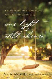 book One light still shines: my life beyond the shadow of the Amish Schoolhouse shooting