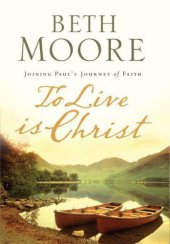 book To Live Is Christ: Joining Paul's Journey of Faith