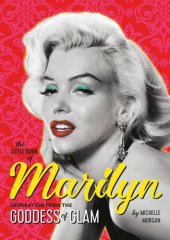 book The little book of Marilyn: inspiration from the goddess of glam