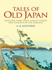 book Tales of Old Japan: Folklore, Fairy Tales, Ghost Stories and Legends of the Samurai