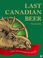 book Last Canadian beer: the Moosehead story