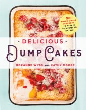 book Delicious dump cakes: 50 super simple desserts to make in 15 minutes or less