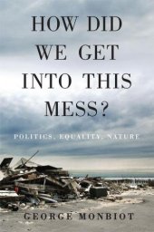 book How did we get into this mess? politics, equality, nature