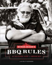 book Myron Mixon's BBQ Rules: The Old-School Guide to Smoking Meat