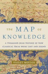 book The map of knowledge: how classical ideas were lost and found: a history in seven cities