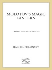 book Molotov's magic lantern: travels in Russian history