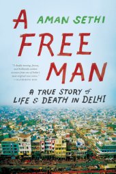 book A free man: a true story of life and death in Delhi