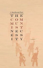 book The Communist Necessity: Prolegomena To Any Future Radical Theory