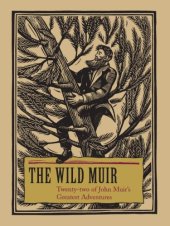 book The Wild Muir: Twenty-Two of John Muir's Greatest Adventures