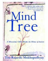 book The mind tree: a miraculous child breaks the silence of autism