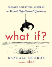 book What If?: Serious Scientific Answers to Absurd Hypothetical Questions