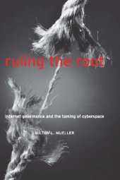 book Ruling the root: Internet governance and the taming of cyberspace