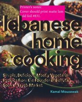 book Lebanese home cooking: simple, delicious, mostly vegetarian recipes from the founder of Beirut's Souk el Tayeb Market