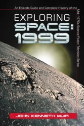 book Exploring Space, 1999: an episode guide and complete history of the mid-1970s science fiction television series