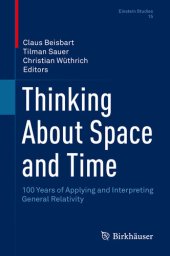 book Thinking About Space and Time: 100 Years of Applying and Interpreting General Relativity: 15 (Einstein Studies)